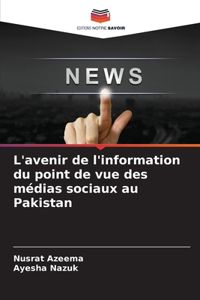 L'avenir de l'information du point de vue des médias sociaux au Pakistan