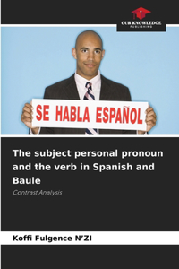 The subject personal pronoun and the verb in Spanish and Baule