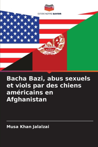 Bacha Bazi, abus sexuels et viols par des chiens américains en Afghanistan
