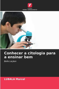 Conhecer a citologia para a ensinar bem