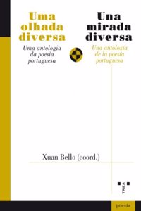 Una mirada diversa. Una antologia de la poesia portuguesa | Uma olhada diversa. Uma antologia da poesia portuguesa