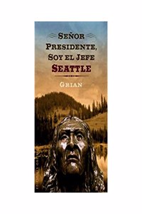 Senor presidente, soy el jefe Seattle / Mr. President, I m The Chief Seattle