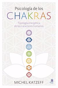 Psicologia de los chakras: Tipologia energetica de los caracteres humanos