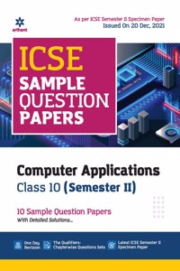 Arihant ICSE Semester 2 Computer Applications Class 10 Sample Question Papers (As per ICSE Semester 2 Specimen Paper Issued on 20 Dec 2021)
