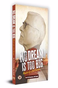 No Dream Is Too Big : Memoirs of a Civil Servant