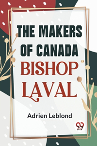 Makers Of Canada Bishop Laval