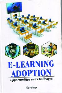 E Learning Adoption: Opportunities and Challenges
