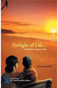 Twilight of Life - Helpful hints for ageing Gracefully