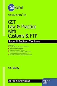 GST Law & Practice with Customs & FTP (Paper8 : Indirect Tax Laws) (CA-Final) (May 2018 Exams-As Per New Syllabus)