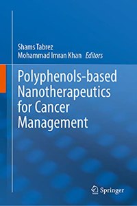 Polyphenols-Based Nanotherapeutics for Cancer Management