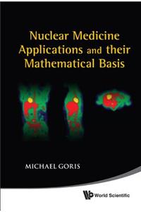 Nuclear Medicine Applications and Their Mathematical Basis