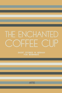 The Enchanted Coffee Cup