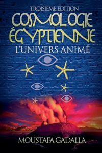 Cosmologie Égyptienne, L'Univers Animé, Troisième Édition