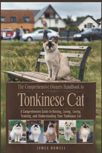The Comprehensive Owners Handbook to Tonkinese Cat