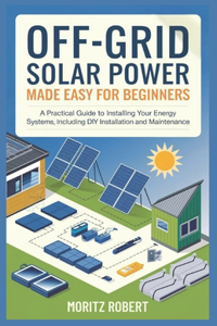 Off-Grid Solar Power Made Easy for Beginners