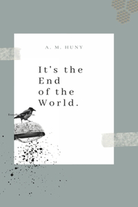 It's the End of the World