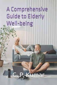 Comprehensive Guide to Elderly Well-being