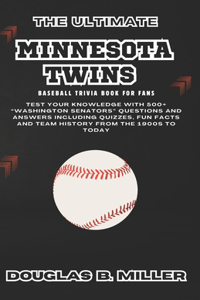 Ultimate Minnesota Twins Mlb Baseball Team Trivia Book For Fans