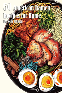 50 American Ramen Recipes for Home