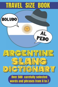 Argentine Slang Dictionary: A Comprehensive Guide to the Colorful Language of Argentina, Essential Slang for Travelers and Language Learners in Argentina.