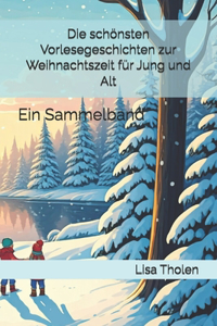 Die schönsten Vorlesegeschichten zur Weihnachtszeit für Jung und Alt