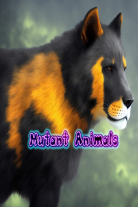 Mutant Animals