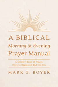 A Biblical Morning & Evening Prayer Manual