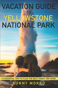 Vacation Guide to Yellowstone National Park