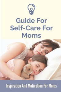 Guide For Self-Care For Moms