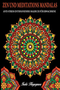 ZEN UND MEDITATIONS MANDALAS Anti-Stress Entspannendes MALBUCH FUR ERWACHSENE