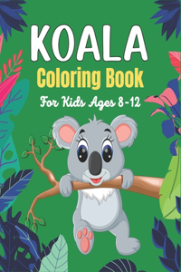 KOALA Coloring Book For Kids Ages 8-12