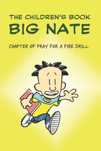 The Children's Book Big Nate_ Chapter Of Pray For A Fire Drill