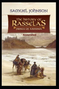The History of Rasselas, Prince of Abissinia Annotated