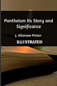 Pantheism Its Story and Significance J. Illustrated