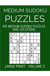 Medium Sudoku Puzzles, 100 Large Print Medium Sudoku Puzzles And Solutions (Volume 3)