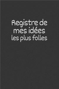 Registre de mes idées les plus folles