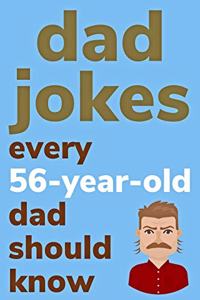 Dad Jokes Every 56 Year Old Dad Should Know