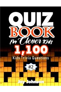 Quiz Book for Clever Kids 1,100 Kids Trivia Questions