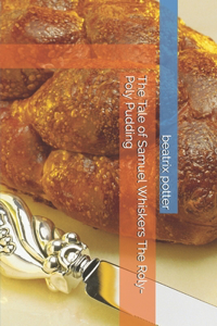 The Tale of Samuel Whiskers The Roly-Poly Pudding