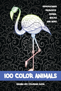100 Color Animals - Grown-Ups Coloring Book - Hippopotamus, Proboscis, Iguana, Wolves, and more