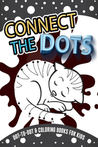 Connect the dots dot to dot & coloring books for kids: 50 Challenging and Fun Animal Dot to Dot Puzzles Workbook Filled With Connect the Dots and coloring Pages For Kids, Preschoolers, Toddlers, Boys And