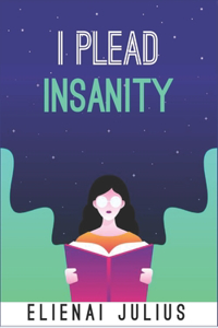 I Plead Insanity