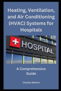 Heating, Ventilation, and Air Conditioning (HVAC) Systems for Hospitals