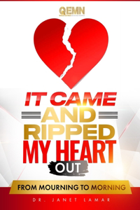 It Came and Ripped My Heart Out: From Mourning to Morning