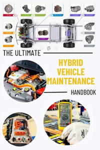 Ultimate Hybrid Vehicle Maintenance Handbook