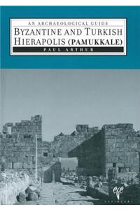 Byzantine and Turkish Hierapolis (Pamukkale)