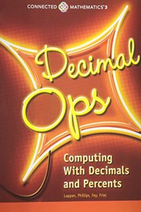 Connected Mathematics 3 Student Edition Grade 6 Decimal Operations: Computing with Decimals and Percents Copyright 2014