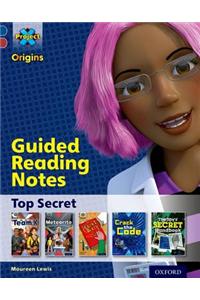 Project X Origins: Dark Blue Book Band, Oxford Level 15: Top Secret: Guided reading notes