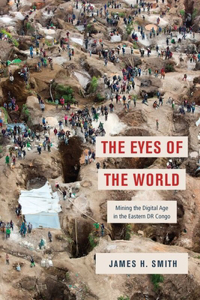 Eyes of the World: Mining the Digital Age in the Eastern Dr Congo