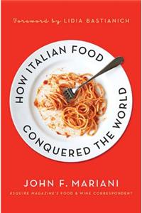 How Italian Food Conquered the World